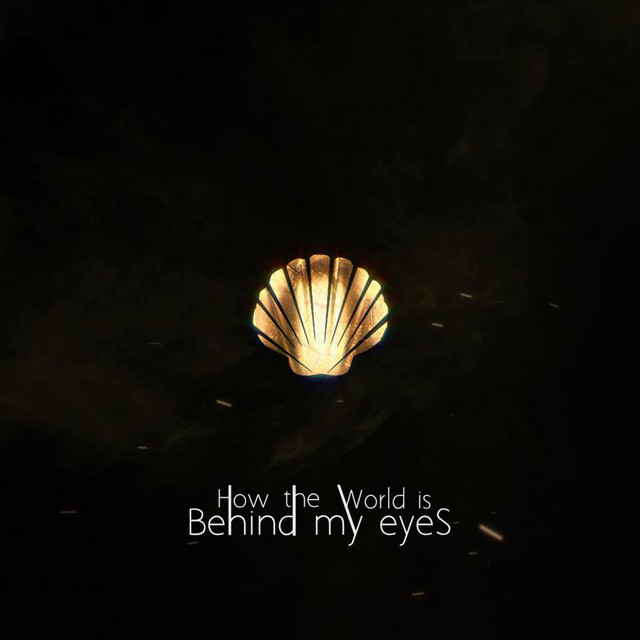 How the world is behind my eyes